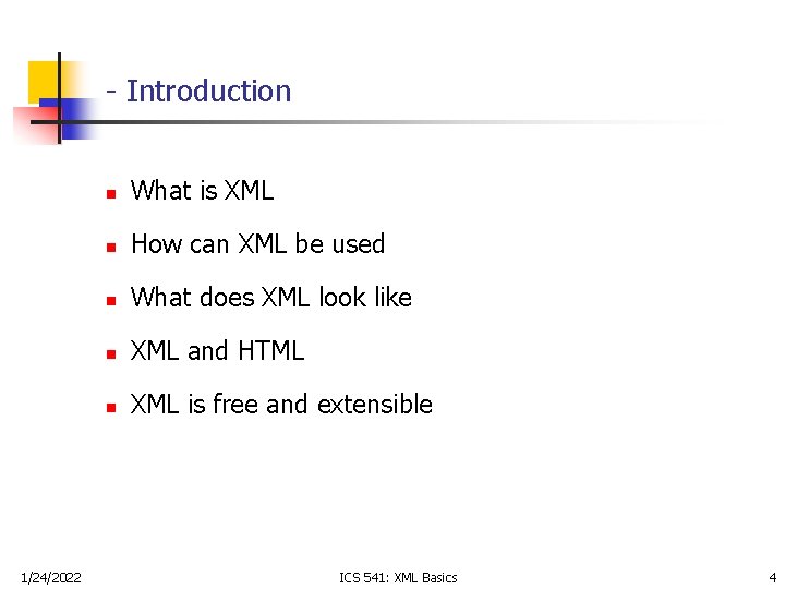 - Introduction 1/24/2022 n What is XML n How can XML be used n