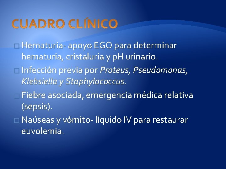 � Hematuria- apoyo EGO para determinar hematuria, cristaluria y p. H urinario. � Infección