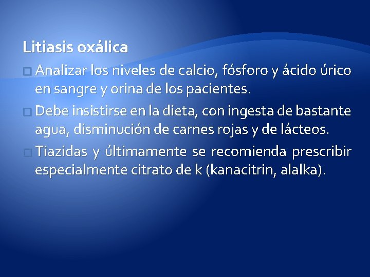 Litiasis oxálica � Analizar los niveles de calcio, fósforo y ácido úrico en sangre