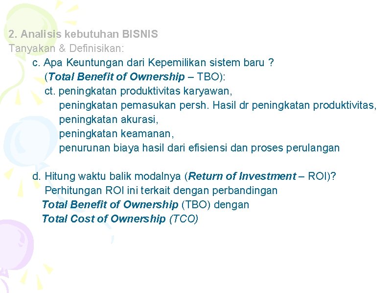 2. Analisis kebutuhan BISNIS Tanyakan & Definisikan: c. Apa Keuntungan dari Kepemilikan sistem baru