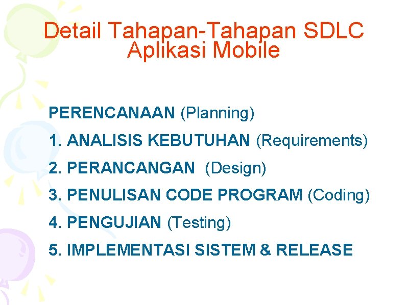 Detail Tahapan-Tahapan SDLC Aplikasi Mobile PERENCANAAN (Planning) 1. ANALISIS KEBUTUHAN (Requirements) 2. PERANCANGAN (Design)