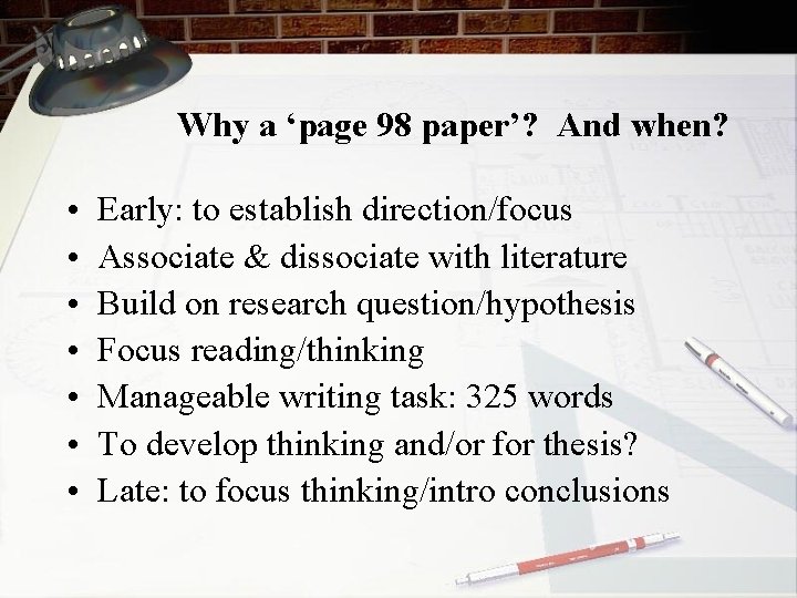 Why a ‘page 98 paper’? And when? • • Early: to establish direction/focus Associate