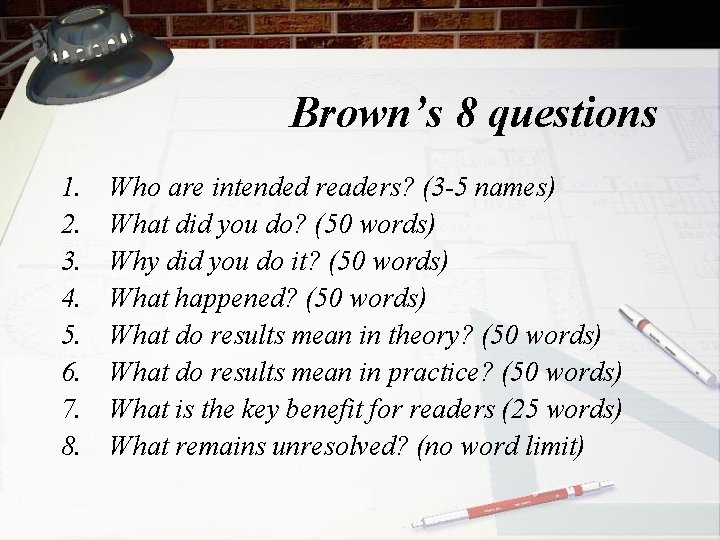 Brown’s 8 questions 1. 2. 3. 4. 5. 6. 7. 8. Who are intended