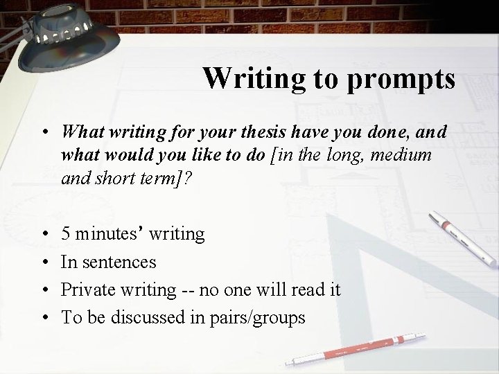 Writing to prompts • What writing for your thesis have you done, and what
