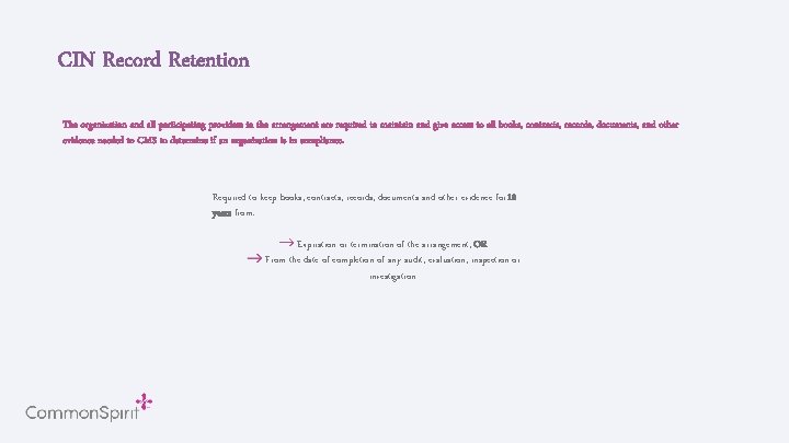 CIN Record Retention The organization and all participating providers in the arrangement are required