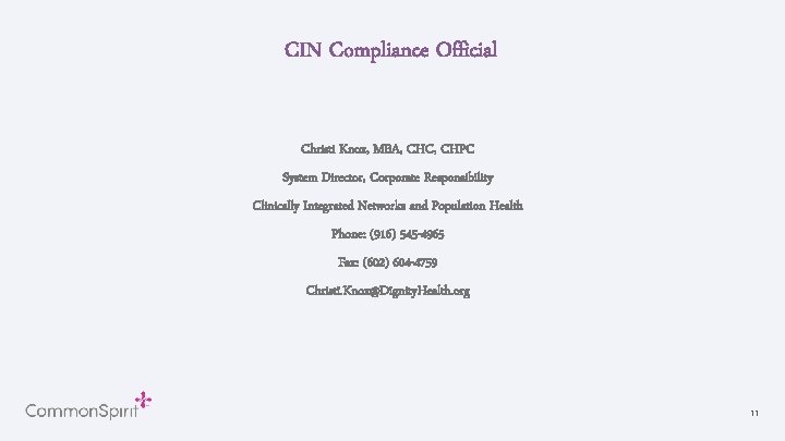 CIN Compliance Official Christi Knox, MBA, CHC, CHPC System Director, Corporate Responsibility Clinically Integrated