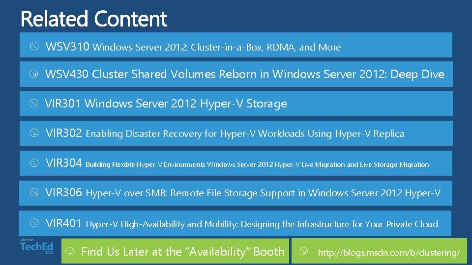 WSV 310 Windows Server 2012: Cluster-in-a-Box, RDMA, and More WSV 430 Cluster Shared Volumes