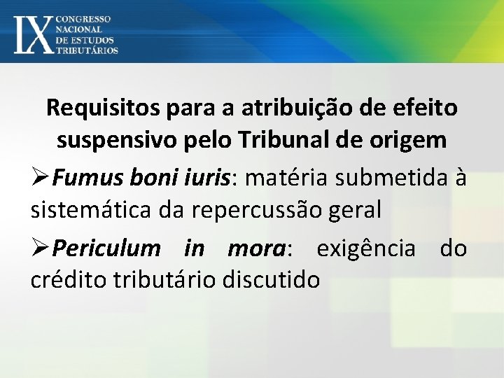 Requisitos para a atribuição de efeito suspensivo pelo Tribunal de origem ØFumus boni iuris: