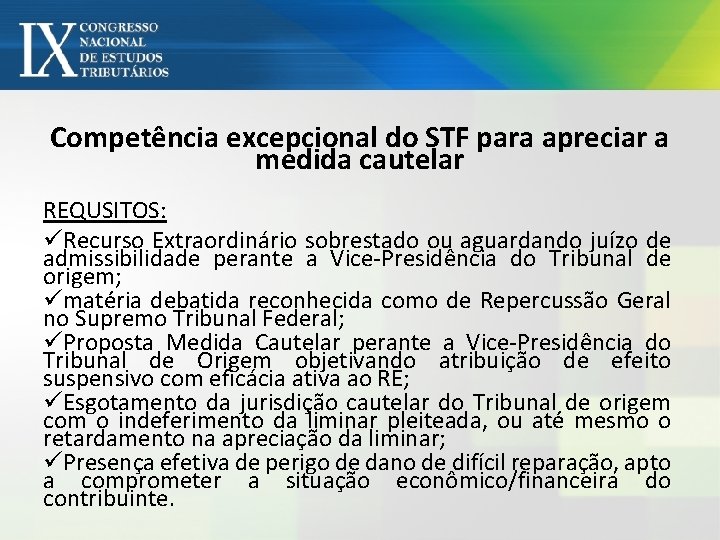 Competência excepcional do STF para apreciar a medida cautelar REQUSITOS: üRecurso Extraordinário sobrestado ou