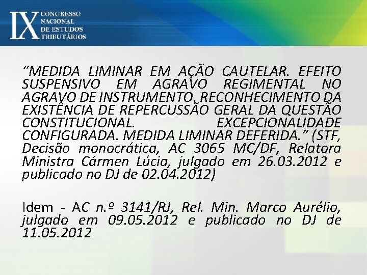 “MEDIDA LIMINAR EM AÇÃO CAUTELAR. EFEITO SUSPENSIVO EM AGRAVO REGIMENTAL NO AGRAVO DE INSTRUMENTO.