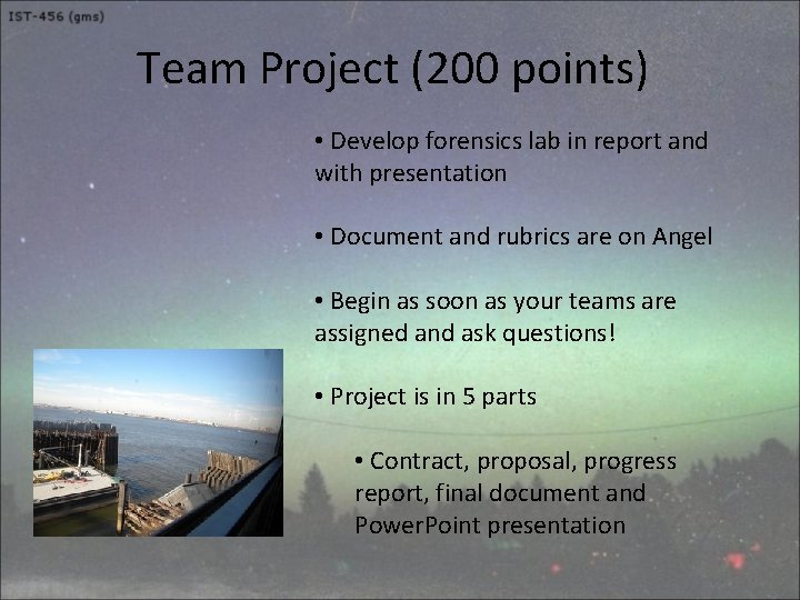 Team Project (200 points) • Develop forensics lab in report and with presentation •