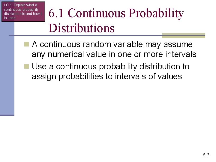 LO 1: Explain what a continuous probability distribution is and how it is used.