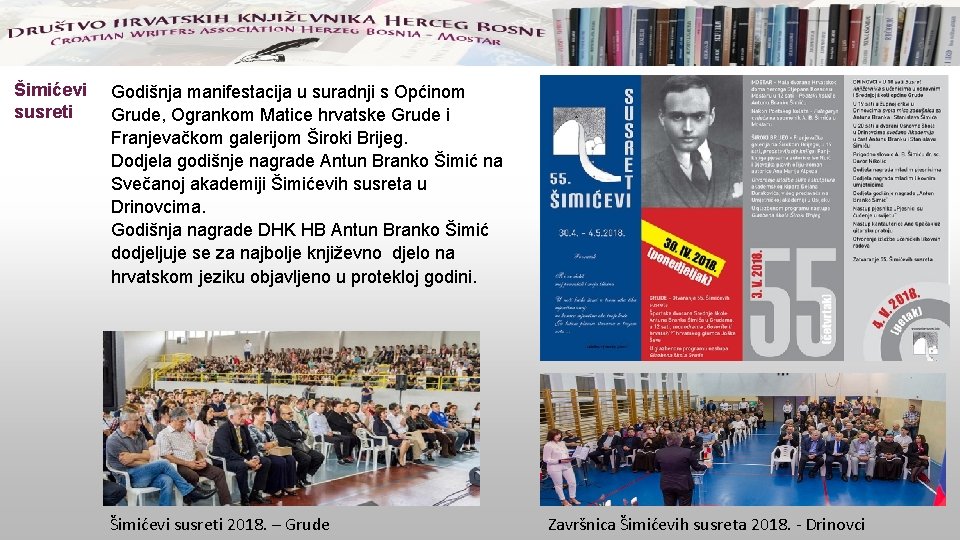 Šimićevi susreti Godišnja manifestacija u suradnji s Općinom Grude, Ogrankom Matice hrvatske Grude i