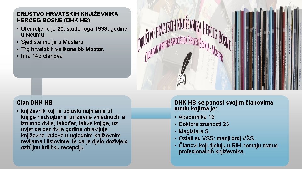 DRUŠTVO HRVATSKIH KNJIŽEVNIKA HERCEG BOSNE (DHK HB) • Utemeljeno je 20. studenoga 1993. godine