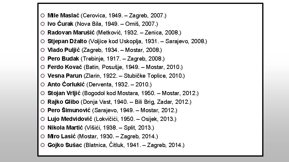  Mile Maslać (Cerovica, 1949. – Zagreb, 2007. ) Ivo Ćurak (Nova Bila, 1949.
