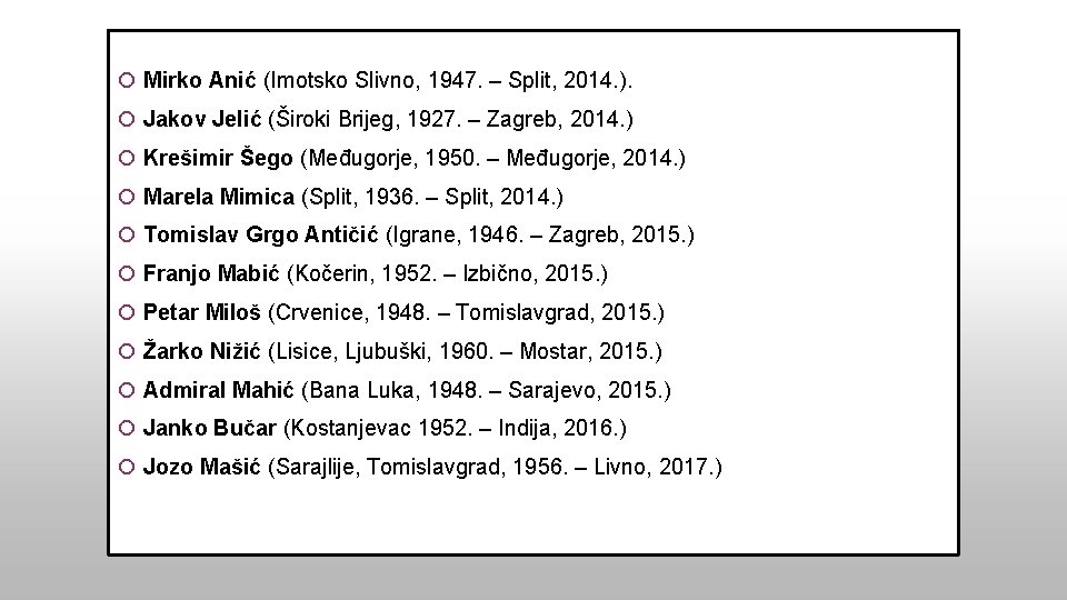  Mirko Anić (Imotsko Slivno, 1947. – Split, 2014. ). Jakov Jelić (Široki Brijeg,