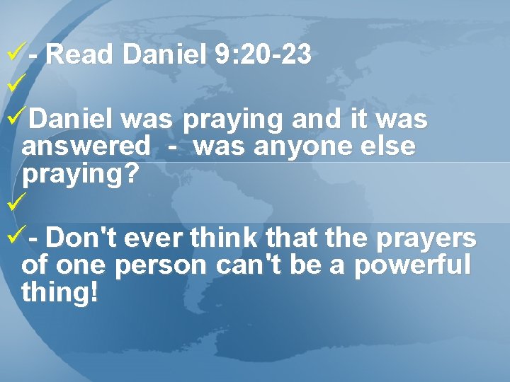 ü- Read Daniel 9: 20 -23 ü üDaniel was praying and it was answered