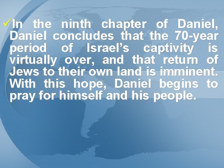 üIn the ninth chapter of Daniel, Daniel concludes that the 70 -year period of