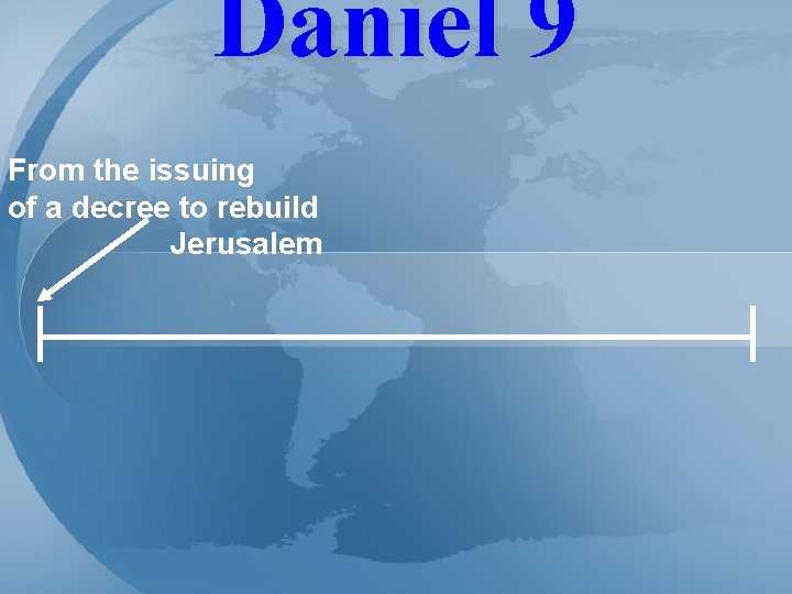 Daniel 9 From the issuing of a decree to rebuild Jerusalem 