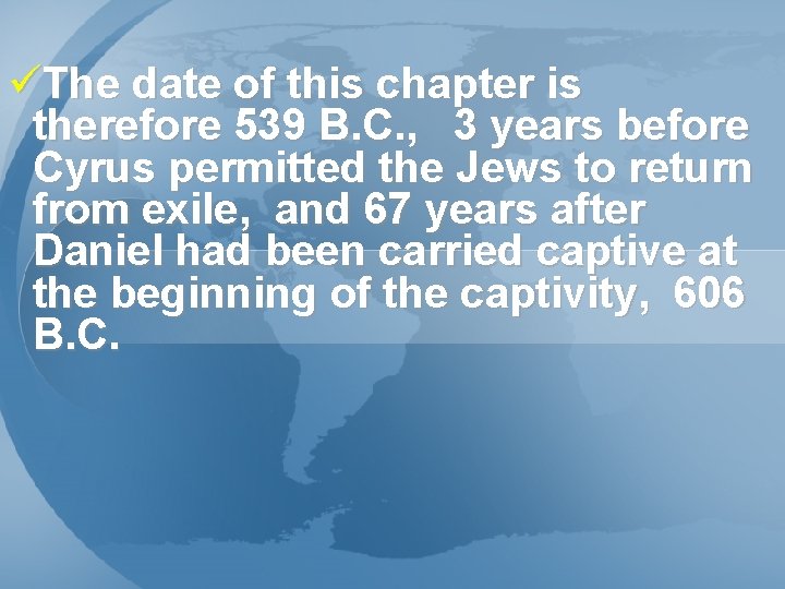 üThe date of this chapter is therefore 539 B. C. , 3 years before