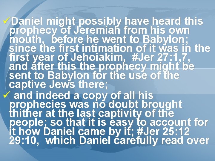 üDaniel might possibly have heard this prophecy of Jeremiah from his own mouth, before