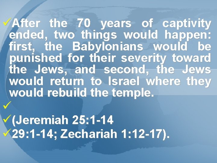 üAfter the 70 years of captivity ended, two things would happen: first, the Babylonians