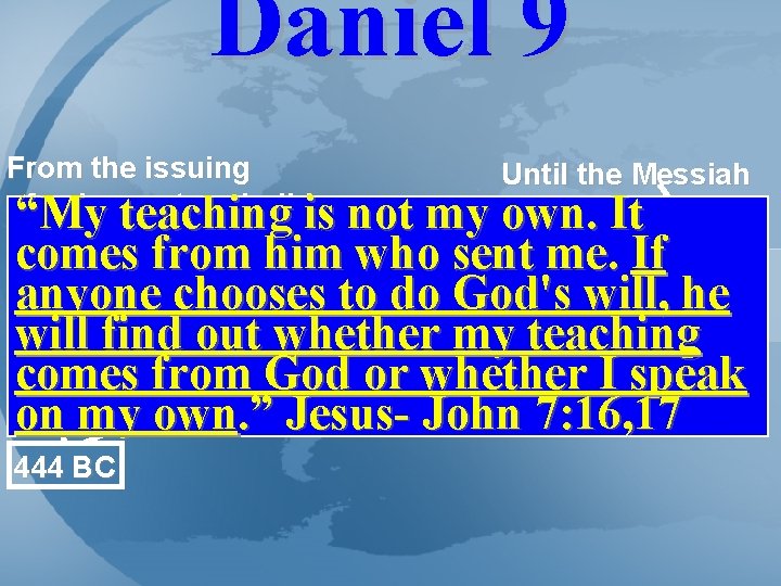 Daniel 9 From the issuing of a decree to rebuildis “My teaching Jerusalem Until