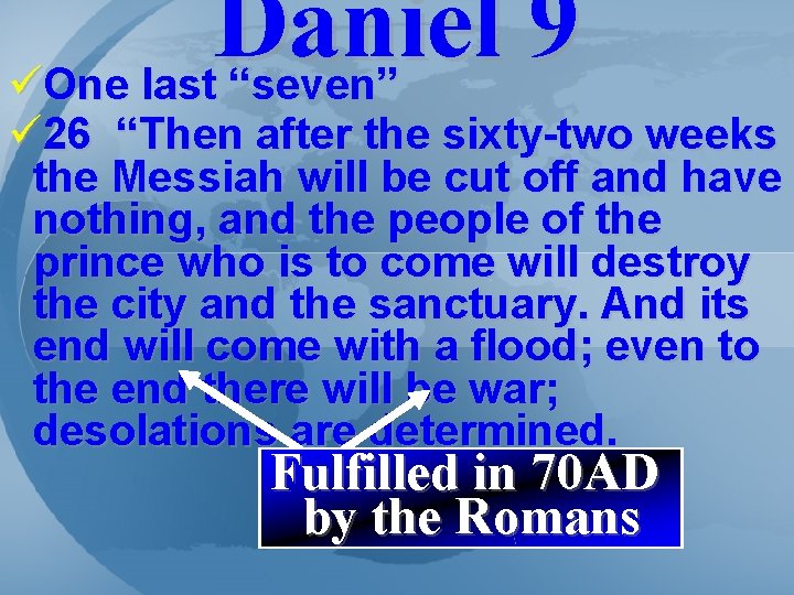 Daniel 9 üOne last “seven” ü 26 “Then after the sixty-two weeks the Messiah