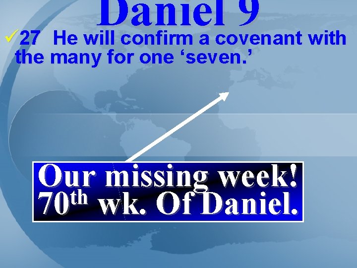 Daniel 9 ü 27 He will confirm a covenant with the many for one