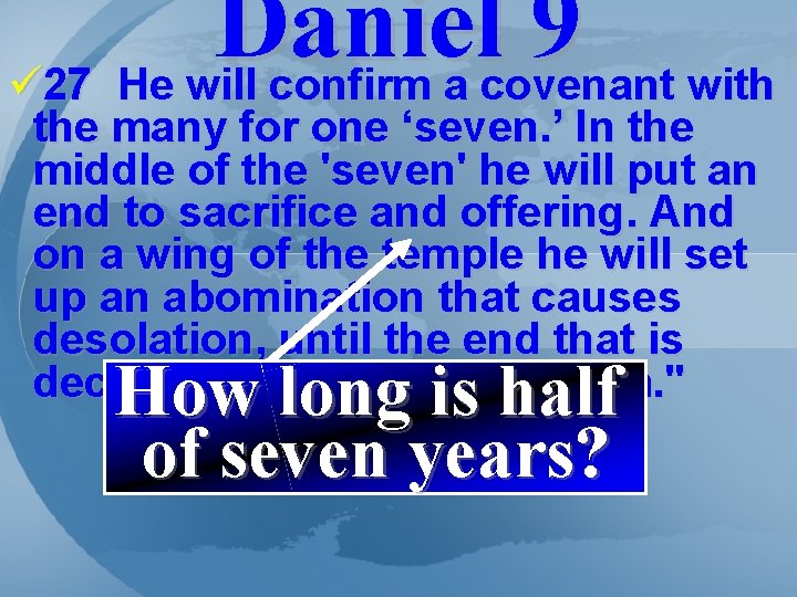 Daniel 9 ü 27 He will confirm a covenant with the many for one
