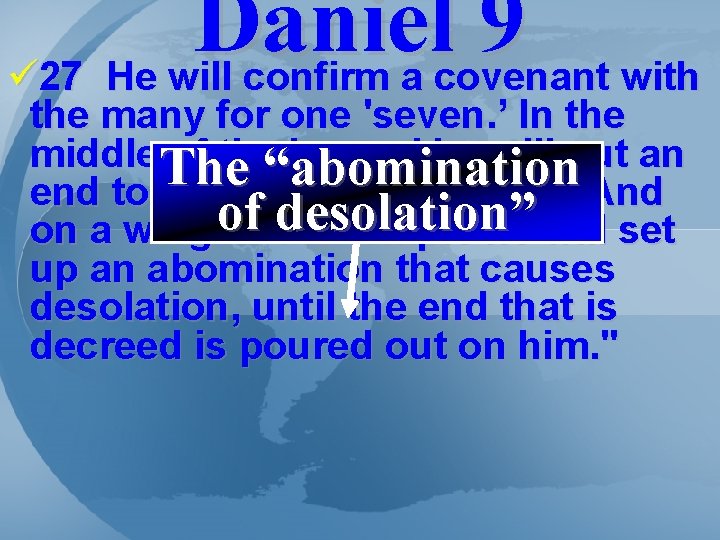 Daniel 9 ü 27 He will confirm a covenant with the many for one