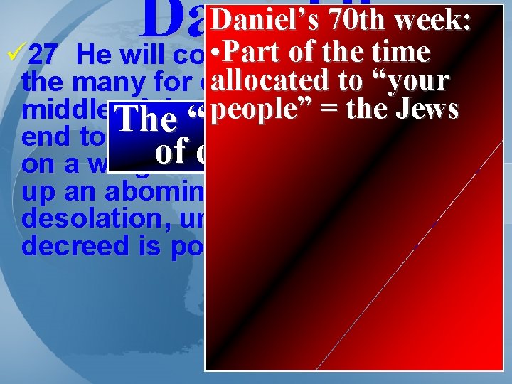 Daniel’s 70 th week: Daniel 9 • Part aofcovenant the time with ü 27