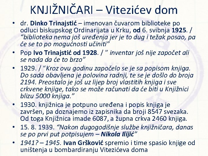 KNJIŽNIČARI – Vitezićev dom • dr. Dinko Trinajstić – imenovan čuvarom biblioteke po odluci