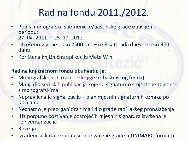 Rad na fondu 2011. /2012. • Popis monografske spomeničke/baštinske građe obavljen u periodu: 27.