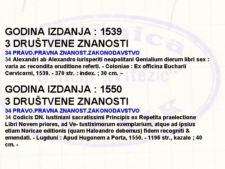 GODINA IZDANJA : 1539 3 DRUŠTVENE ZNANOSTI 34 PRAVO. PRAVNA ZNANOST. ZAKONODAVSTVO 34 Alexandri