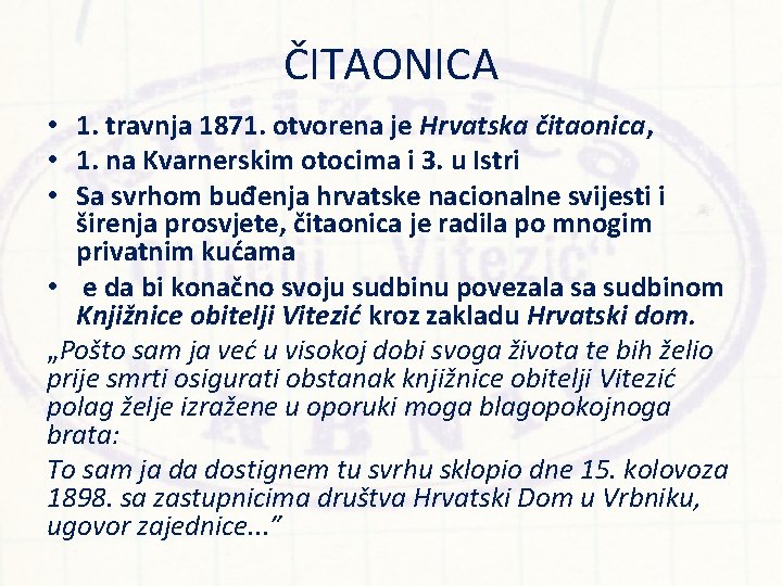 ČITAONICA • 1. travnja 1871. otvorena je Hrvatska čitaonica, • 1. na Kvarnerskim otocima