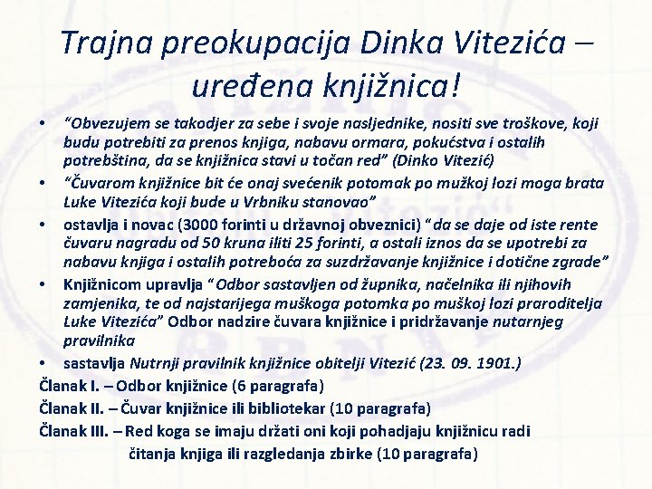 Trajna preokupacija Dinka Vitezića – uređena knjižnica! “Obvezujem se takodjer za sebe i svoje