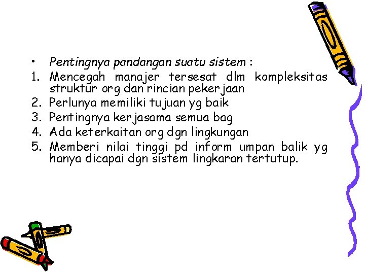  • Pentingnya pandangan suatu sistem : 1. Mencegah manajer tersesat dlm kompleksitas struktur