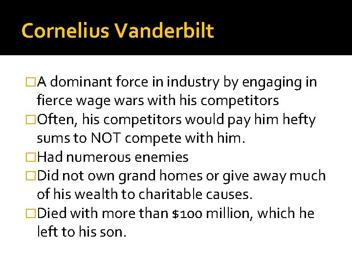 Cornelius Vanderbilt �A dominant force in industry by engaging in fierce wage wars with
