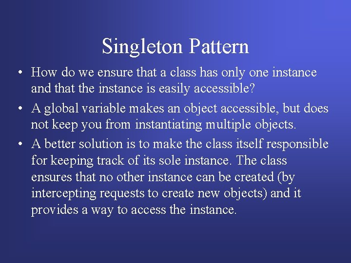 Singleton Pattern • How do we ensure that a class has only one instance Singleton Pattern • How do we ensure that a class has only one instance