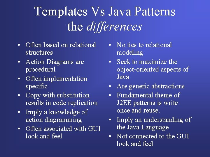 Templates Vs Java Patterns the differences • Often based on relational structures • Action Templates Vs Java Patterns the differences • Often based on relational structures • Action