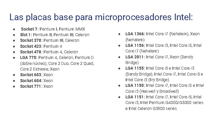 Las placas base para microprocesadores Intel: ● ● ● ● ● Socket 7: Pentium