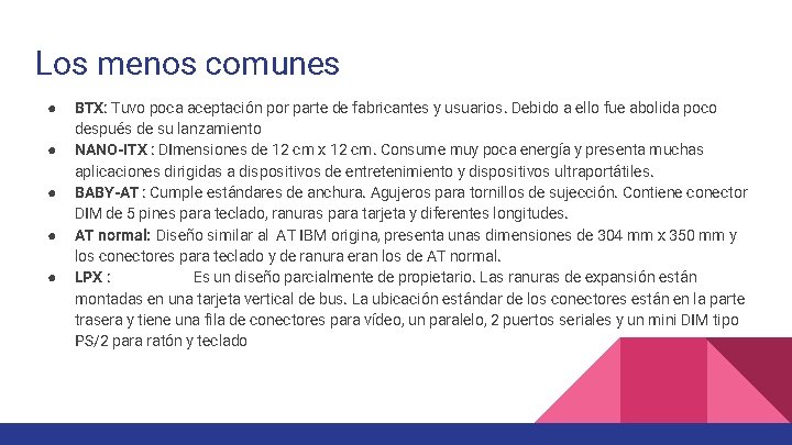 Los menos comunes ● ● ● BTX: Tuvo poca aceptación por parte de fabricantes Los menos comunes ● ● ● BTX: Tuvo poca aceptación por parte de fabricantes