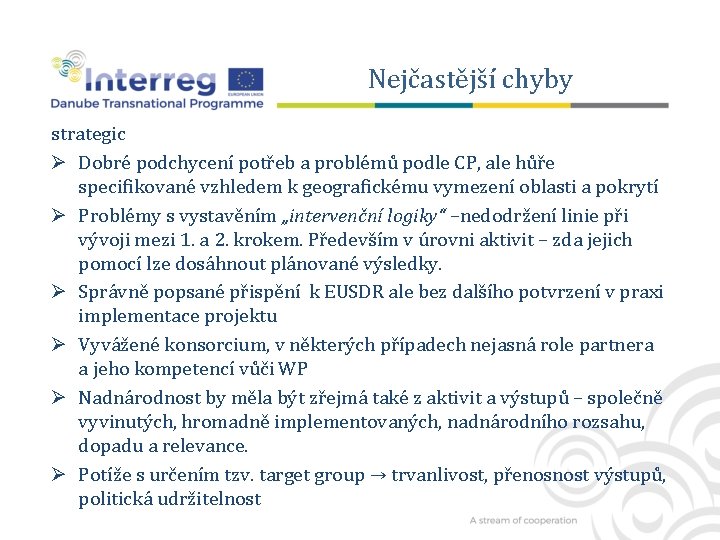 Nejčastější chyby strategic Ø Dobré podchycení potřeb a problémů podle CP, ale hůře specifikované