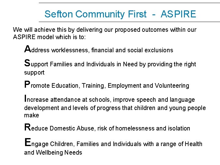 Sefton Community First - ASPIRE We will achieve this by delivering our proposed outcomes