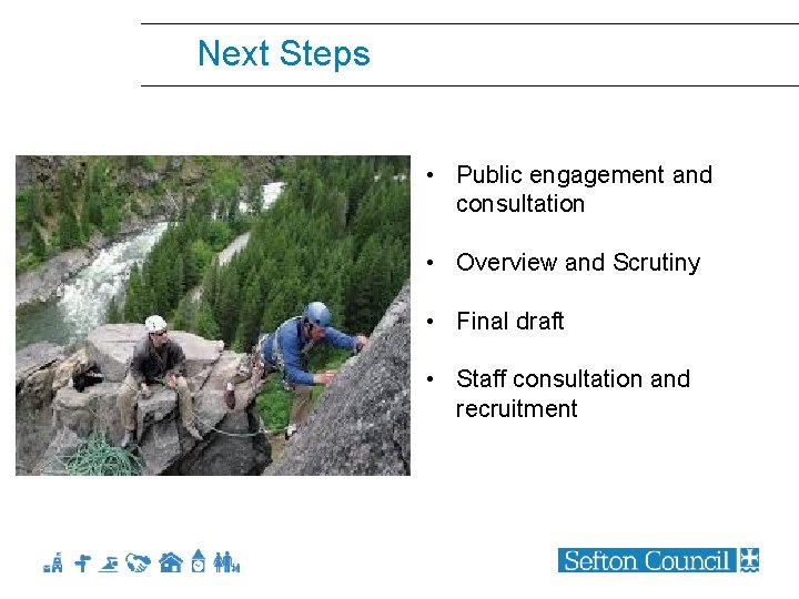 Next Steps • Public engagement and consultation • Overview and Scrutiny • Final draft