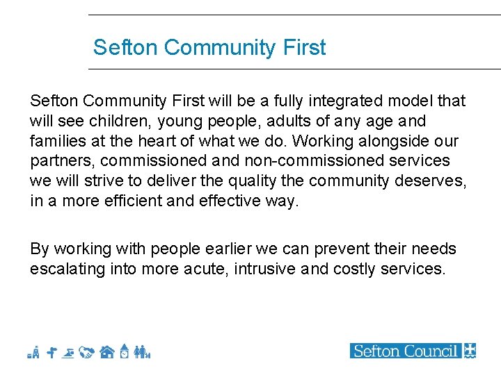 Sefton Community First will be a fully integrated model that will see children, young