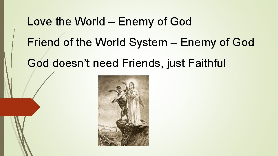 Love the World – Enemy of God Friend of the World System – Enemy