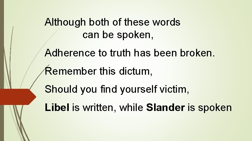 Although both of these words can be spoken, Adherence to truth has been broken.