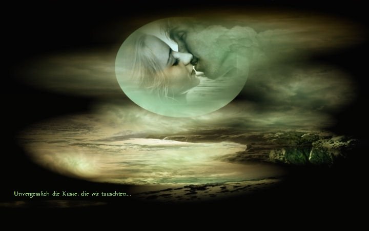 Unvergesslich die Küsse, die wir tauschten… 
